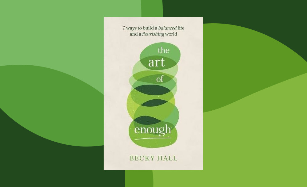 Book review: The Art of Enough, by Becky Hall