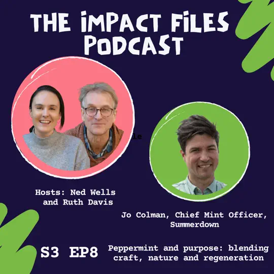 S3 E8, Peppermint and purpose: blending craft, nature and regeneration, with Jo Colman, Summerdown