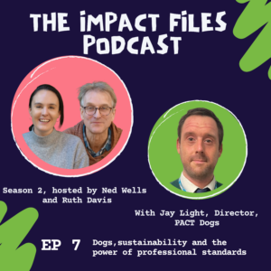 S2 E7, Dogs, sustainability and the power of professional standards, with Jay Light, Director, PACT Dogs.