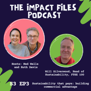 S3 E3, Sustainability that pays: building commercial advantage, with Will Silverwood